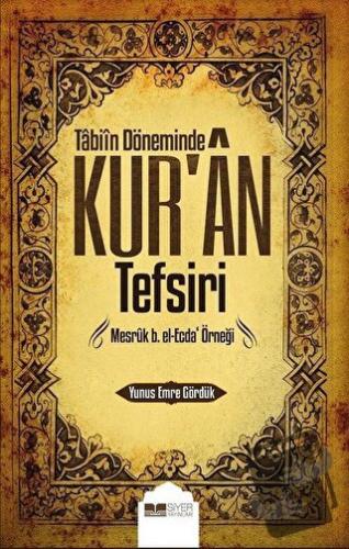 Tabiin Döneminde Kur'an Tefsiri - Yunus Emre Gördük - Siyer Yayınları 