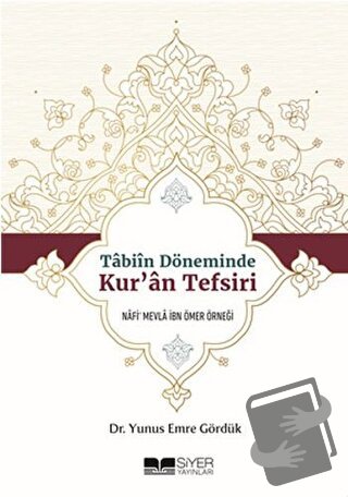 Tabiin Döneminde Kur'an Tefsiri - Yunus Emre Gördük - Siyer Yayınları 