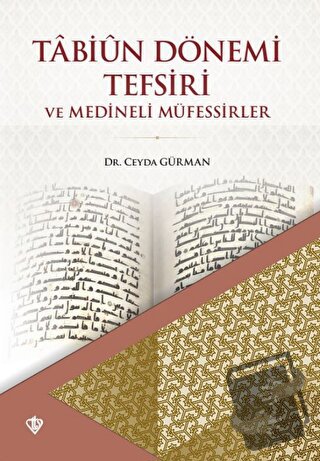 Tabiun Dönemi Tefsiri ve Medineli Müfessirler - Ceyda Gürman - Türkiye