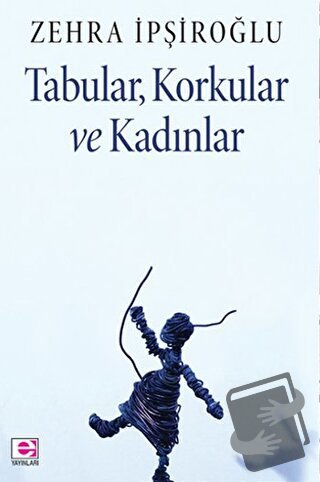 Tabular, Korkular ve Kadınlar - Zehra İpşiroğlu - E Yayınları - Fiyatı