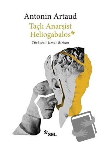 Taçlı Anarşist Heliogabalos - Antonin Artaud - Sel Yayıncılık - Fiyatı