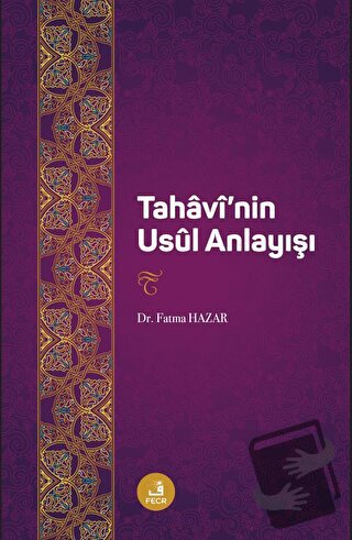 Tahaavi'nin Usul Anlayışı - Fatma Hazar - Fecr Yayınları - Fiyatı - Y