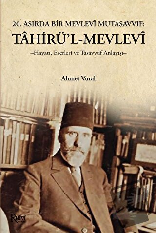 Tahirül Mevlevi Hayatı, Eserleri Ve Tasavvuf Anlayışı - Ahmet Vural - 