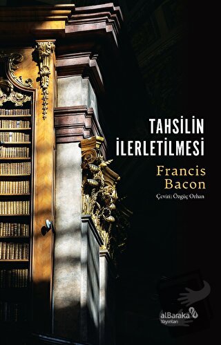 Tahsilin İlerletilmesi - Francis Bacon - Albaraka Yayınları - Fiyatı -