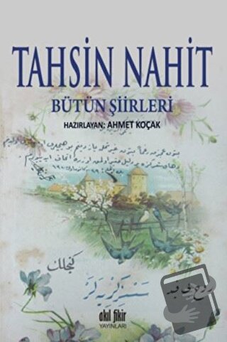 Tahsin Nahit Bütün Şiirleri - Ahmet Koçak - Akıl Fikir Yayınları - Fiy