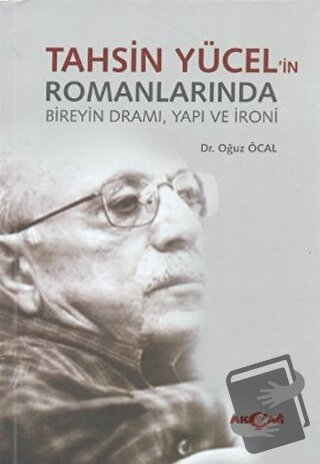 Tahsin Yücel’in Romanlarında Bireyin Dramı, Yapı ve İroni - Oğuz Öcal 