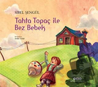 Tahta Topaç ile Bez Bebek - Sibel Şengül - Yapı Kredi Yayınları - Fiya