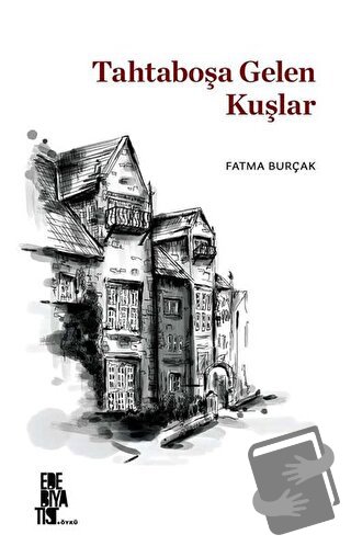 Tahtaboşa Gelen Kuşlar - Fatma Burçak - Edebiyatist - Fiyatı - Yorumla