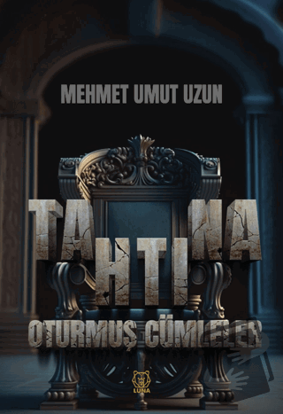 Tahtına Oturmuş Cümleler - Mehmet Umut Uzun - Luna Yayınları - Fiyatı 