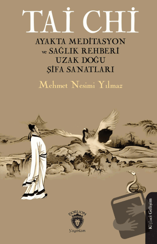 Tai Chi Ayakta Meditasyon ve Sağlık Rehberi Uzak Doğu Şifa Sanatları -