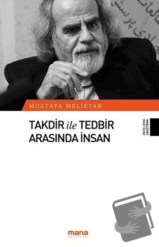 Takdir ile Tedbir Arasında İnsan - Mustafa Melikyan - Mana Yayınları -