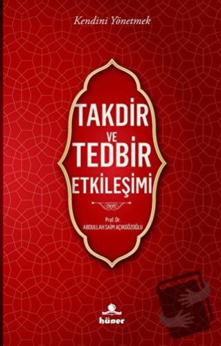 Takdir ve Tedbir Etkileşimi - Abdullah Saim Açıkgözoğlu - Hüner Yayıne