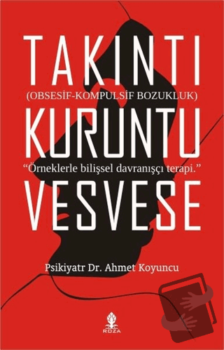 Takıntı Kuruntu Vesvese - Psikiyatr Ahmet Koyuncu - Roza Yayınevi - Fi