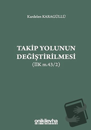 Takip Yolunun Değiştirilmesi (İİK m.43/2) - Kardelen Karagüllü - On İk