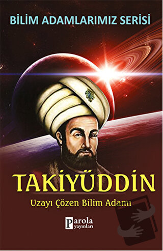 Takiyüddin - Bilim Adamlarımız Serisi - Ali Kuzu - Parola Yayınları - 