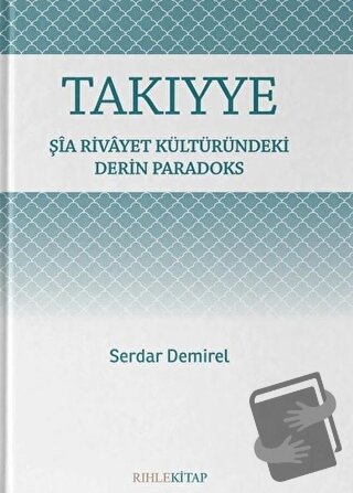 Takıyye: Şia Rivayet Kültüründeki Derin Paradoks - Serdar Demirel - Rı