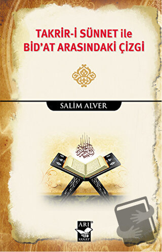 Takrir-i Sünnet İle Bid'at Arasındaki Çizgi - Salim Alver - Arı Sanat 