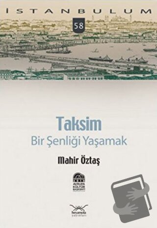 Taksim: Bir Şenliği Yaşamak - Mahir Öztaş - Heyamola Yayınları - Fiyat