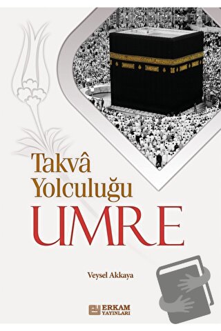 Takva Yolculuğu Umre - Veysel Akkaya - Erkam Yayınları - Fiyatı - Yoru