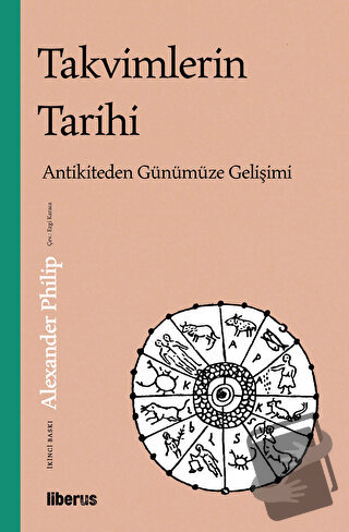 Takvimlerin Tarihi: Antikiteden Günümüze Gelişimi - Alexander Philip -