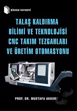 Talaş Kaldırma Bilimi ve Teknolojisi CNC Takım Tezgahları ve Üretim Ot