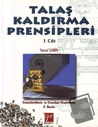 Talaş Kaldırma Prensipleri Cilt: 1 - Yusuf Şahin - Gazi Kitabevi - Fiy