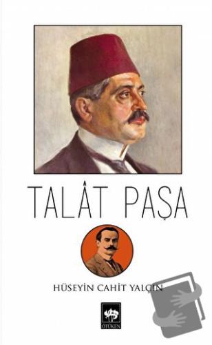 Talat Paşa - Hüseyin Cahit Yalçın - Ötüken Neşriyat - Fiyatı - Yorumla