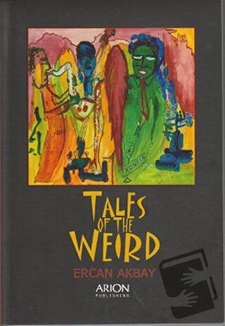 Tales Of The Weird - Ercan Akbay - Arion Yayınevi - Fiyatı - Yorumları