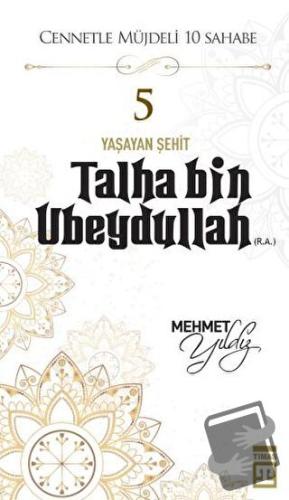 Talha Bin Ubeydullah (R.A.) - Mehmet Yıldız - Timaş Yayınları - Fiyatı