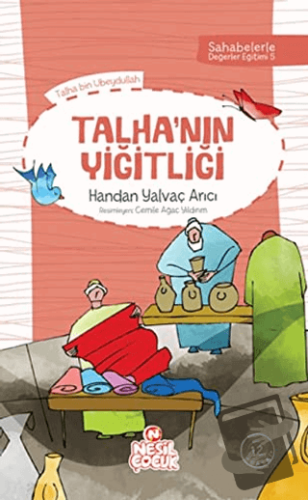 Talha`nın Yiğitliği - Sahabelerle Değerler Eğitimi 1. Set - Handan Yal