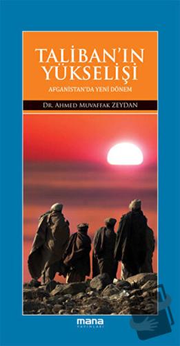 Taliban’ın Yükselişi - Ahmet Muvaffak Zeydan - Mana Yayınları - Fiyatı