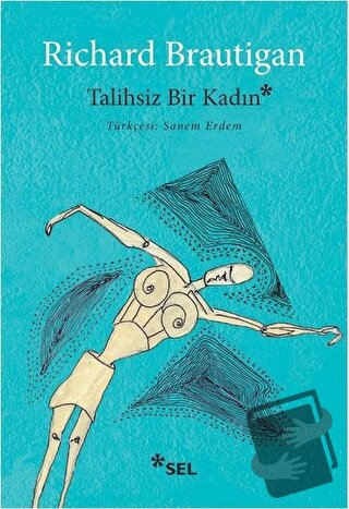 Talihsiz Bir Kadın - Richard Brautigan - Sel Yayıncılık - Fiyatı - Yor