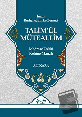 Talim’ül Müteallim (Ciltli) - İmam Burhaneddin Ez-Zernuci - Şifa Yayın