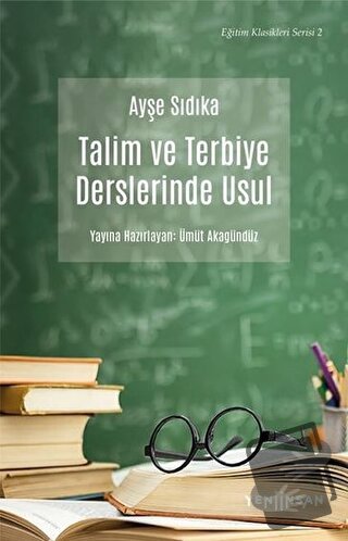 Talim ve Terbiye Derslerinde Usul - Ayşe Sıdıka Oktay - Yeni İnsan Yay