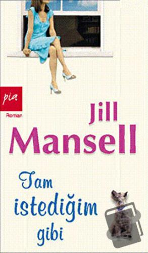 Tam İstediğim Gibi - Jill Mansell - Pia Yayınları - Fiyatı - Yorumları