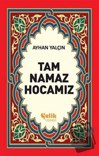 Tam Namaz Hocamız (1. Hamur) - Ayhan Yalçın - Çelik Yayınevi - Fiyatı 