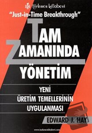 Tam Zamanında Yönetim Yeni Üretim Temellerinin Uygulanması - Edward J.