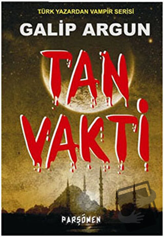 Tan Vakti - Galip Argun - Parşömen Yayınları - Fiyatı - Yorumları - Sa