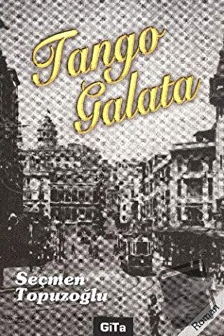 Tango Galata - Seçmen Topuzoğlu - Gita Yayınları - Fiyatı - Yorumları 