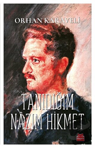 Tanıdığım Nazım Hikmet - Orhan Karaveli - Kırmızı Kedi Yayınevi - Fiya