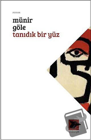 Tanıdık Bir Yüz - Münir Göle - Alakarga Sanat Yayınları - Fiyatı - Yor