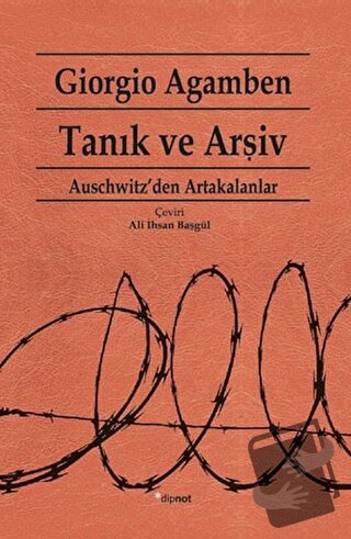 Tanık ve Arşiv - Giorgio Agamben - Dipnot Yayınları - Fiyatı - Yorumla