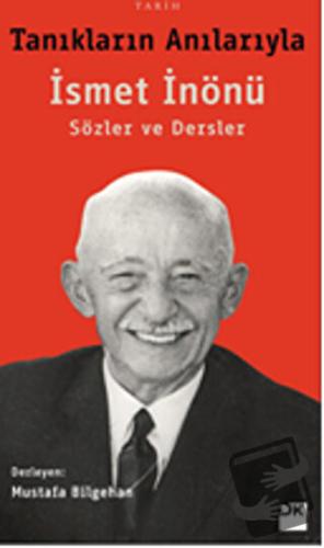 Tanıkların Anılarıyla İsmet İnönü - Mustafa Bilgehan - Doğan Kitap - F