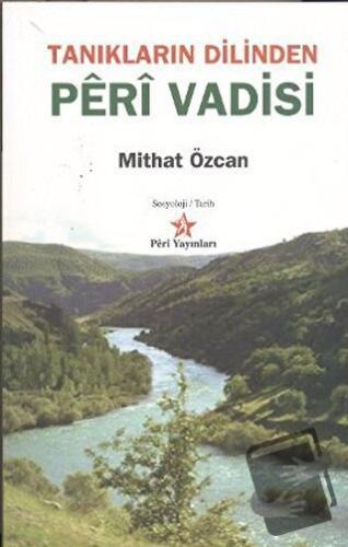 Tanıkların Dilinden: Peri Vadisi - Mithat Özcan - Peri Yayınları - Fiy