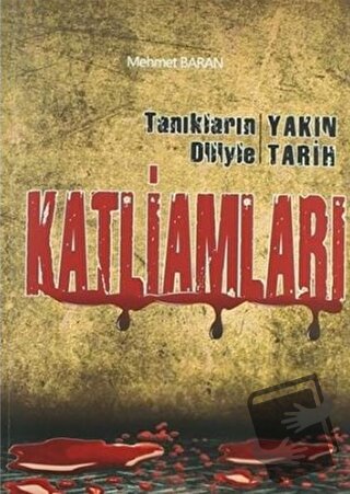 Tanıkların Diliyle Yakın Tarih Katliamları - Mehmet Baran - Etiket Yay