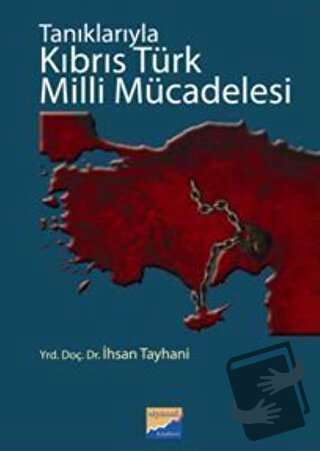 Tanıklarıyla Kıbrıs Türk Milli Mücadelesi - İhsan Tayhani - Siyasal Ki