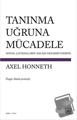 Tanınma Uğruna Mücadele - Axel Honneth - İthaki Yayınları - Fiyatı - Y