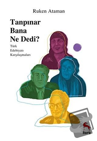 Tanpınar Bana Ne Dedi? - Ruken Ataman - Nora Kitap - Fiyatı - Yorumlar