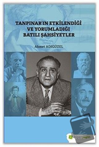 Tanpınar’ın Etkilendiği ve Yorumladığı Batılı Şahsiyetler - Ahmet Adıg