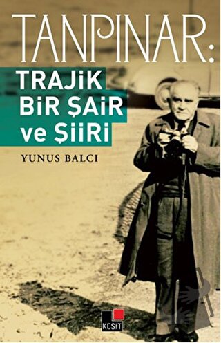 Tanpınar: Trajik Bir Şair ve Şiiri - Yunus Balcı - Kesit Yayınları - F